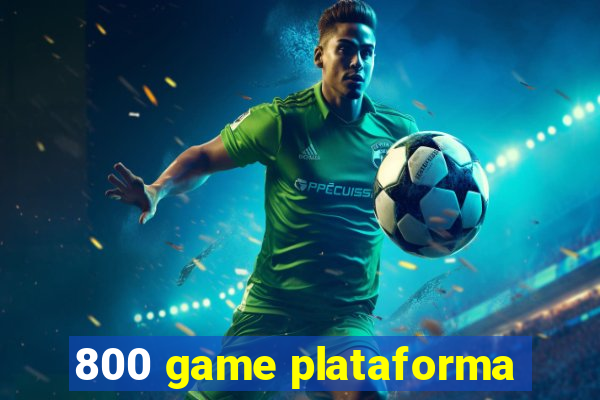 800 game plataforma